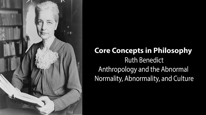 Ruth Benedict, Anthropology & Abnormal | Normality...