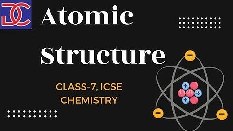 Class- 7 ICSE, Chemistry, Atomic Structure  full chapter.. full chapter