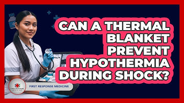 Can A Thermal Blanket Prevent Hypothermia During Shock?