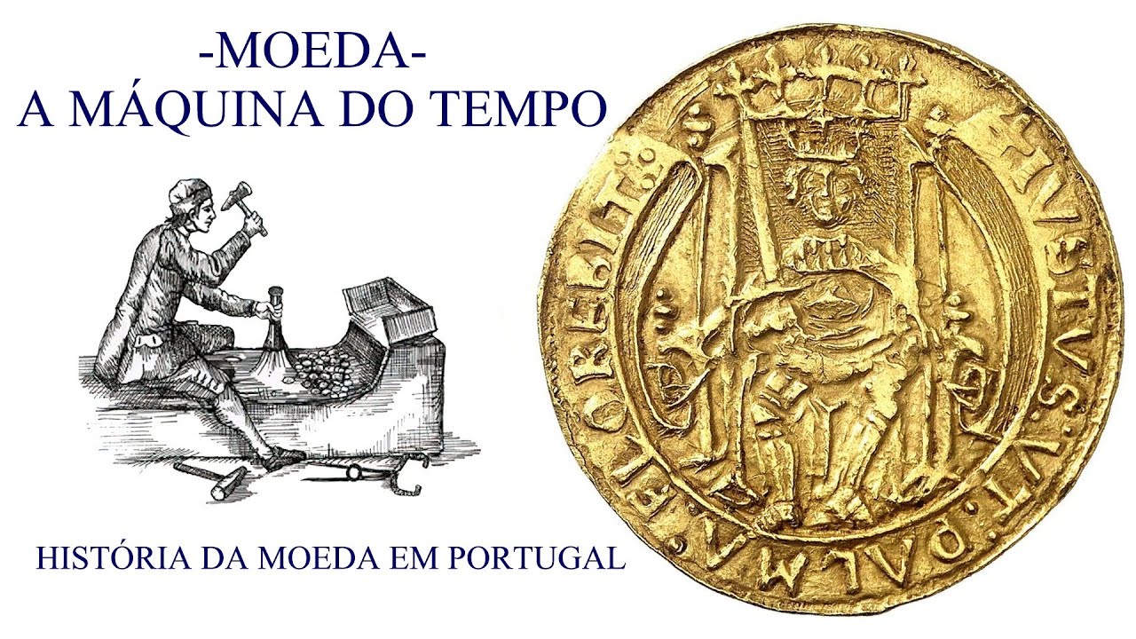History of Coin in Portugal / MOEDA - A MÁQUINA DO TEMPO - HISTÓRIA DA MOEDA EM PORTUGAL