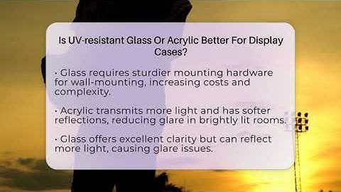 Is UV-resistant Glass Or Acrylic Better For Display Cases? - The Memorabilia Zone