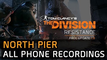 The Division Walkthrough - North Pier All Phone Recordings Locations - Resistance DLC (Update 1.8)