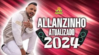 SET ALLANZINHO REPERTÓRIO NOVO 2024 MÚSICAS NOVAS #topmixpressão