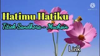 Hatimu Hatiku - Titiek Sandhora/Muchsin Lirik