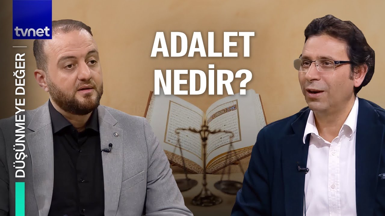 İslam düşüncesinde adalet kavramı ne ifade ediyor? | Düşünmeye Değer