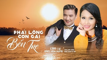 PHẢI LÒNG CON GÁI BẾN TRE - ĐÀM VĨNH HƯNG & CẨM LY | St: Phan Ni Tấn - Luân Hoán