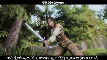 TESV:Skyrim - Combat Animation Mod: Witcher-Style Power Attack Animation V2