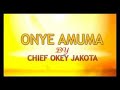 Chief okey jakota onye amuma latest 2017 nigerian highlife music