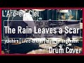 【L'Arc-en-Ciel】The Rain Leaves a Scar (Drum Cover)