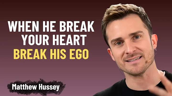 When He Breaks Your Heart, Break His Ego| Matthew Hussey