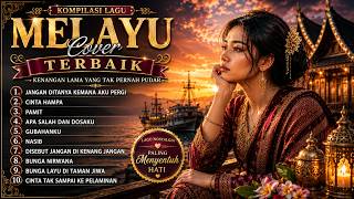 Kompilasi Lagu Melayu Terbaik  Kenangan Lama Yang Tak Pernah Pudar