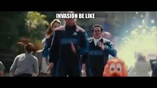 Invasion Be Like