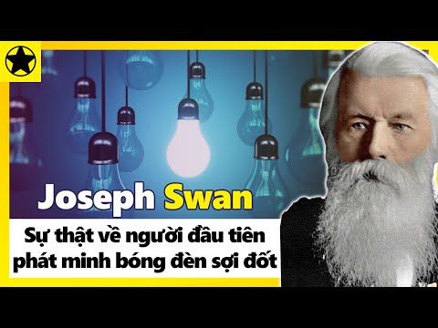 Video Joseph Swan - Sự Thật Về Người Đầu Tiên Phát Minh Ra... - youtube