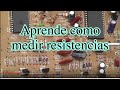 Aprende como medir, checar, chequear, comprobar, resistencias Parte 01