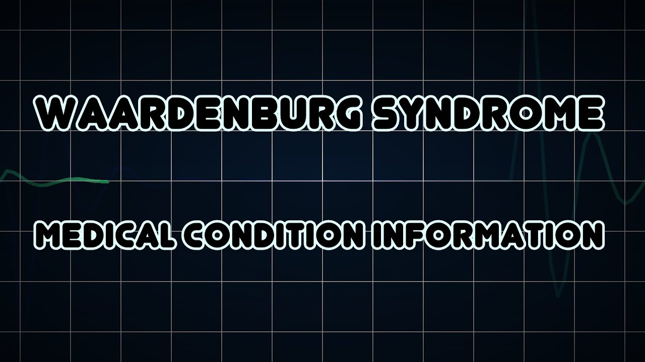 Waardenburg syndrome (Medical Condition)