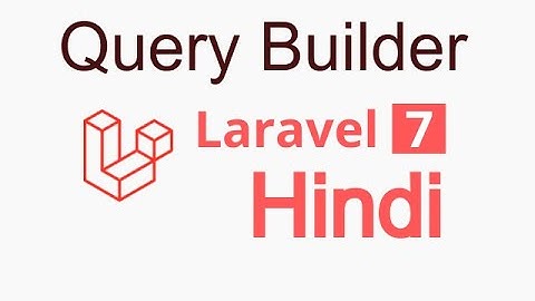 Laravel 7 hindi tutorial #22 Query Builder