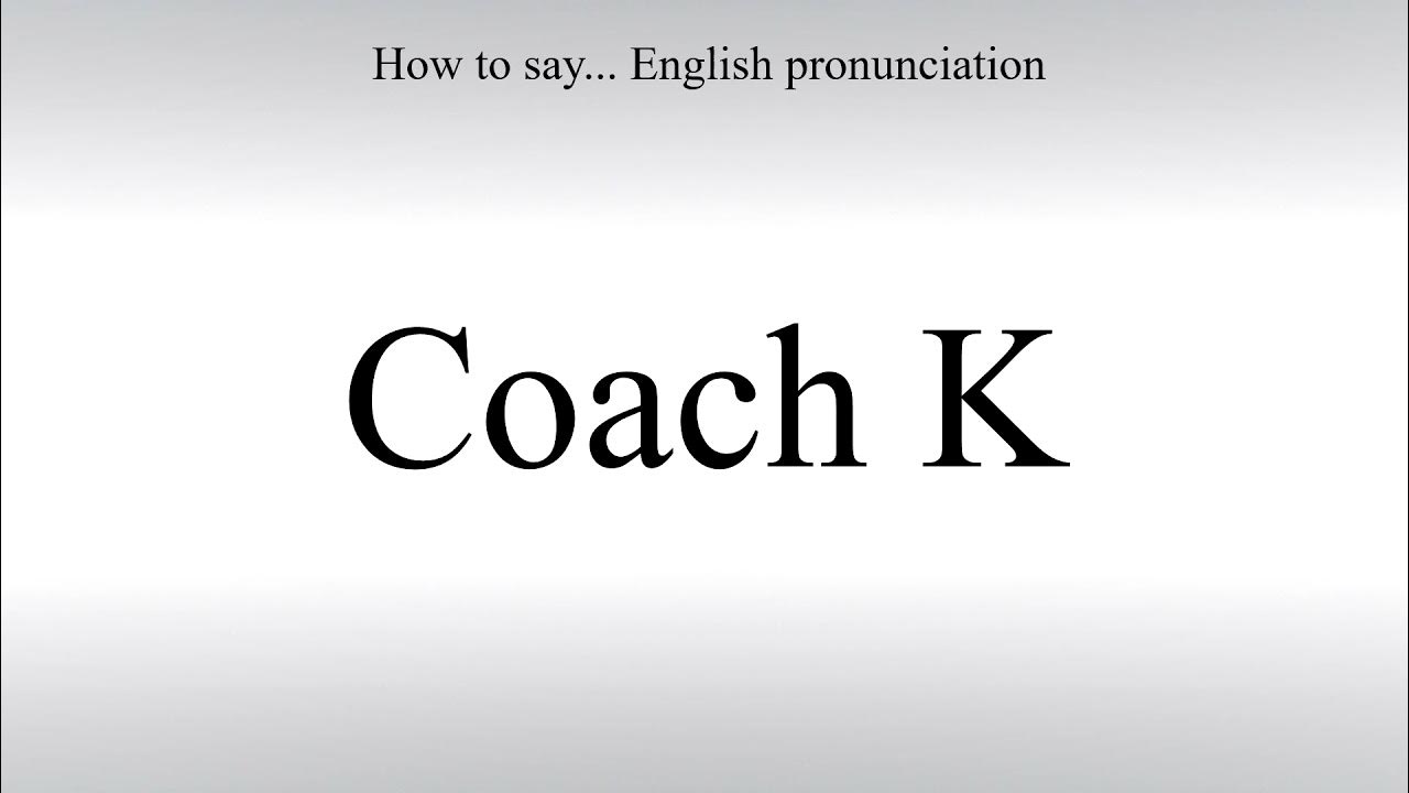 How To Pronounce Coach K How To Say American pronunciation YouTube