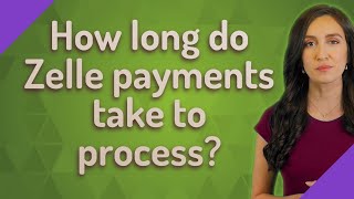 How long do Zelle payments take to process?