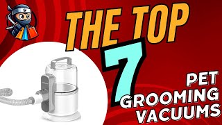✨Top 7 Pet Grooming Vacuums for Happy and Healthy Fur Babies!