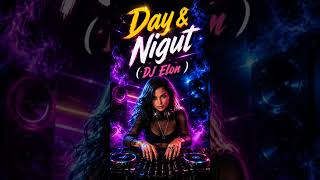 Day &amp; Night - Dj Elon
