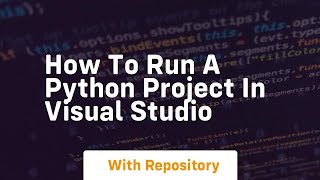how to run a python project in visual studio