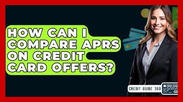 How Can I Compare APRs On Credit Card Offers? - CreditGuide360.com