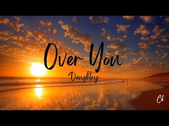 Over You (Lyrics) - Daughtry