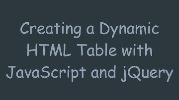 Creating a Dynamic HTML Table with JavaScript and jQuery