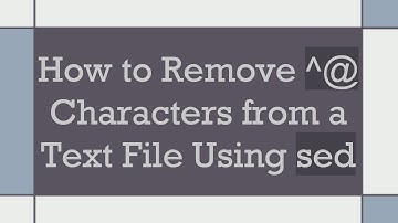 How to Remove ^@  Characters from a Text File Using sed