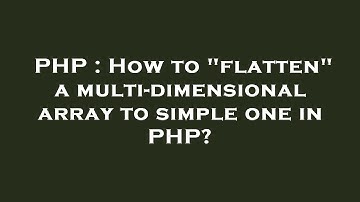 PHP : How to "flatten" a multi-dimensional array to simple one in PHP?