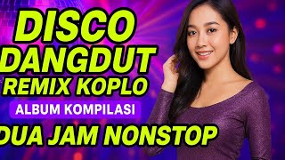 Download Lagu DISCO DANGDUT REMIX KOPLO - ALBUM KOMPILASI DUA JAM NONSTOP@aryaminaka MP3 Download Lagu DISCO DANGDUT REMIX KOPLO - ALBUM KOMPILASI DUA JAM NONSTOP@aryaminaka MP3