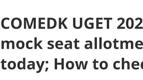 COMEDK UGET 2022 MOCK SEAT ALLOTMENT RESULT RELEASED TODAY,HOW TO CHECK,LATEST NEWS COMEDK EXAM DATE