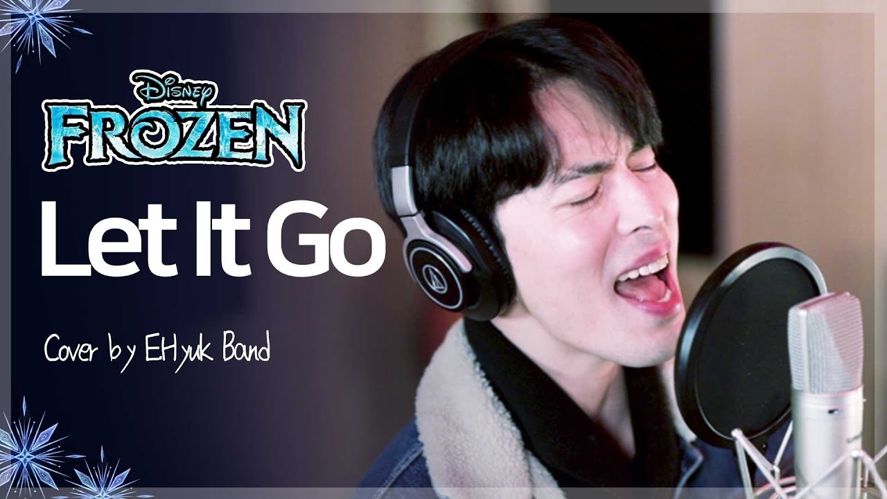 Korean Rocker sings " Let It Go" (From "Frozen 1") Cover by E.Hyuk