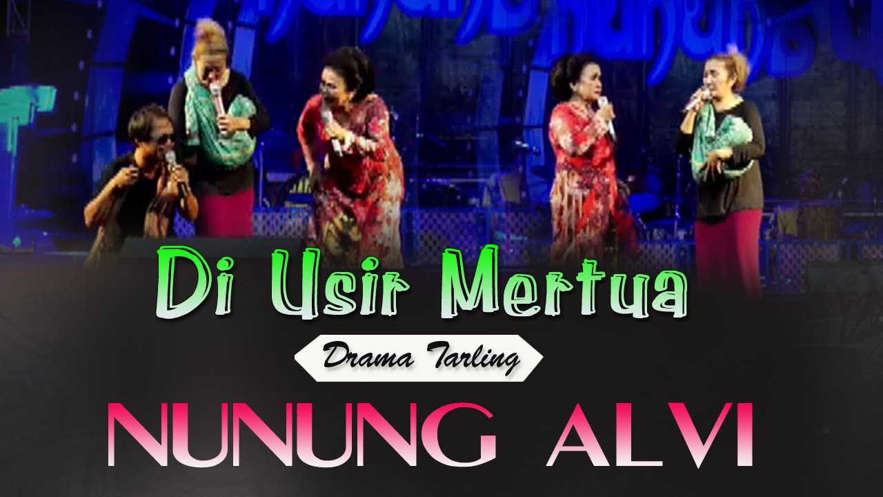 DI USIR MERTUA DRAMA TARLING NUNUNG ALVI