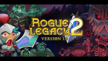 Rogue Legacy 2: This is where I