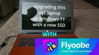 Old Laptop Upgrade | HDD to SSD | Windows 10 to Windows 11 with Flyoobe
