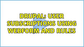 Drupal: User subscriptions using Webform and Rules
