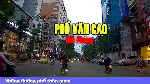 300 văn cao hải an hải phòng maps năm 2024