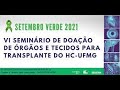 Vi seminrio de doao de rgos e tecidos para transplante do hcufmg  segundo  debate