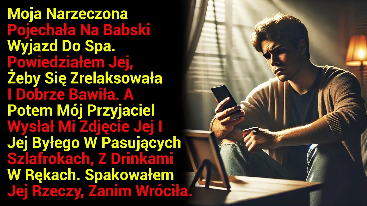 Moja Narzeczona Pojechała Na Babski Wyjazd Do Spa. Powiedziałem Jej, Żeby Się Zrelaksowała I.....