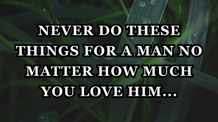 Never Do THESE Things for a Man No Matter How Much You Love Him...