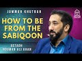 How to be from the sabiqoon  jummah khutbah  ustadh nouman ali khan