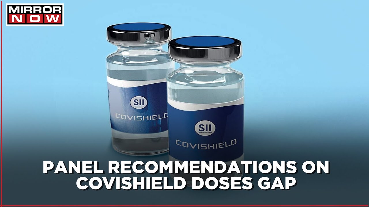 Govt panel advises to increase interval between Covishield vaccine dose; Congress doubts