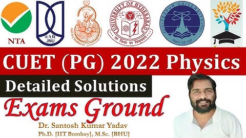 CUET 2022  Physics Detailed solutions || CUET PG Physics PYQS || Helpful for CUET 2023 M.Sc. Physics