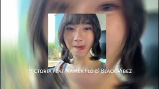 Victoria feat Namek Flo & Black Vibez Sound #lagutimur