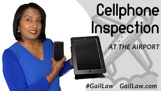 Immigration Can Search Cell Phones, Etc. - Immigration Lawyer Gail Seeram #GailLaw