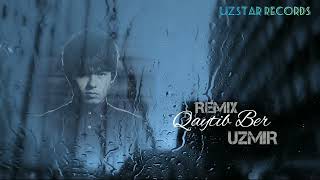 UZMIR - Qaytib Ber (Remix) | Узмир - Кайтиб Бер (Ремикс) | #uzmir #mira #uzmirmedia #uzmirvamira