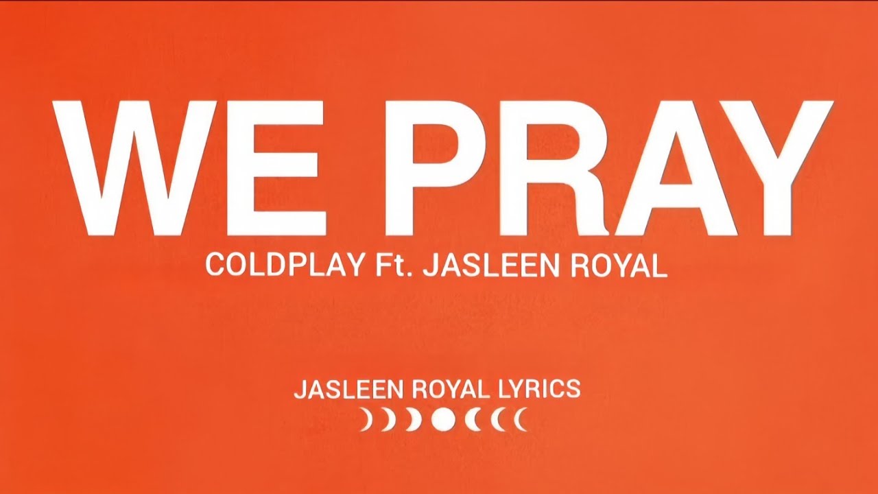 Coldplay - WE PRAY ft. Jasleen Royal | Jasleen Royal Lyrics Coldplay - WE PRAY ft. Jasleen Royal | Jasleen Royal Lyrics