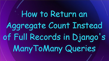 How to Return an Aggregate Count Instead of Full Records in Django
