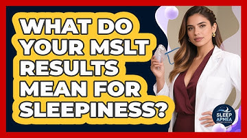 What Do Your MSLT Results Mean For Sleepiness? - Sleep Apnea Support Network